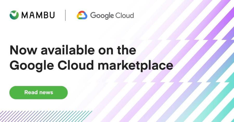 Mambu ขยายความร่วมมือกับ Google Cloud ผนึกกำลังสร้างพันธมิตรเพื่อขยายการให้บริการ Cloud Banking Mambu ขยายพื้นที่บน Google Cloud Marketplace ดันสถาบันการเงินย้ายจากระบบธนาคารดั้งเดิมสู่ระบบคลาวด์ Mambu ขยายความร่วมมือกับ Google Cloud ผนึกกำลังสร้างพันธมิตรเพื่อขยายการให้บริการ Cloud Banking Mambu ขยายพื้นที่บน Google Cloud Marketplace ดันสถาบันการเงินย้ายจากระบบธนาคารดั้งเดิมสู่ระบบคลาวด์