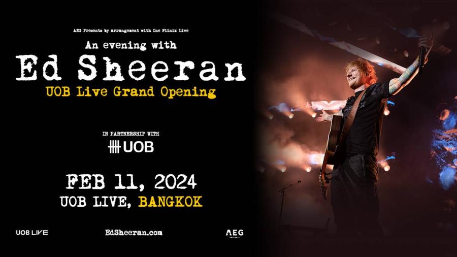 ED SHEERAN ศิลปินซุปเปอร์สตาร์ระดับโลก จัดคอนเสิร์ตพิเศษ  เปิดประเดิม UOB LIVE ครั้งแรกในโลก 11 กุมภาพันธ์นี้   
