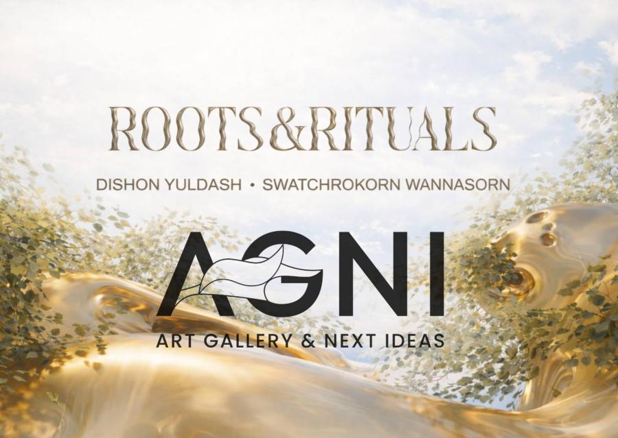 AGNI กลับมาพร้อม “Roots & Rituals”    นำเสนอศิลปะที่เชื่อมโยงวัฒนธรรม ผู้คน และพื้นที่